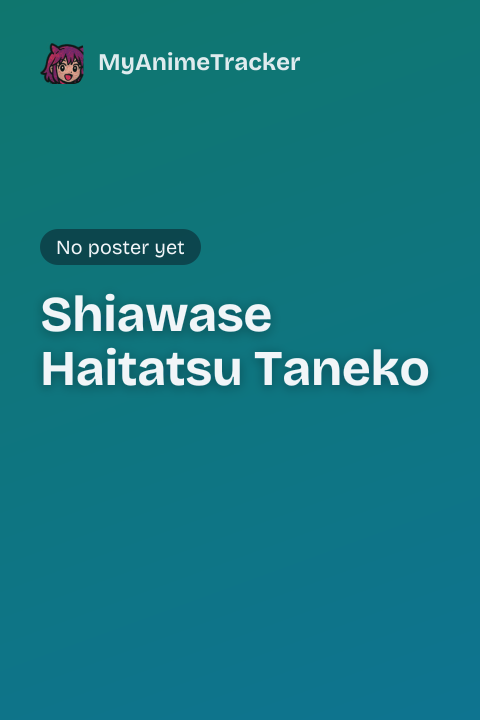 Shiawase Haitatsu Taneko