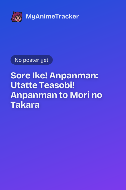 Sore Ike! Anpanman: Utatte Teasobi! Anpanman to Mori no Takara