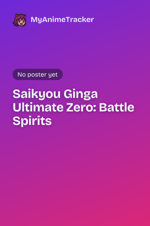 Saikyou Ginga Ultimate Zero: Battle Spirits