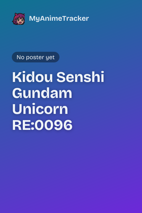 Kidou Senshi Gundam Unicorn RE:0096