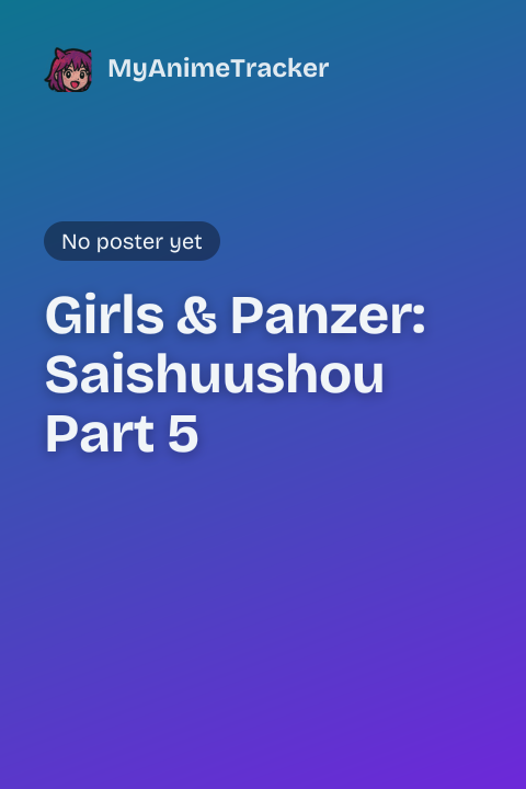 Girls & Panzer: Saishuushou Part 5