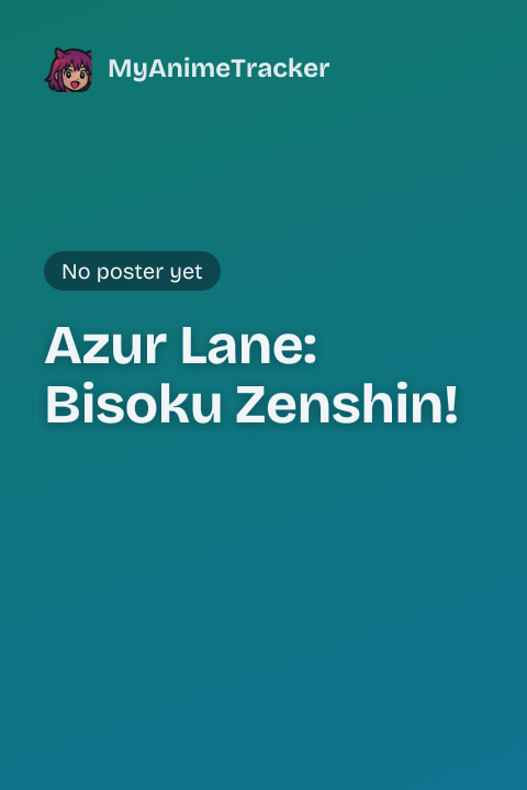 Azur Lane: Bisoku Zenshin!