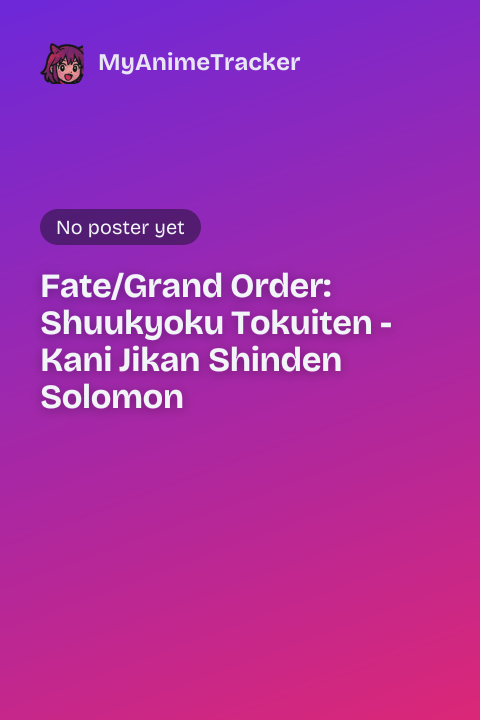 Fate/Grand Order: Shuukyoku Tokuiten - Kani Jikan Shinden Solomon