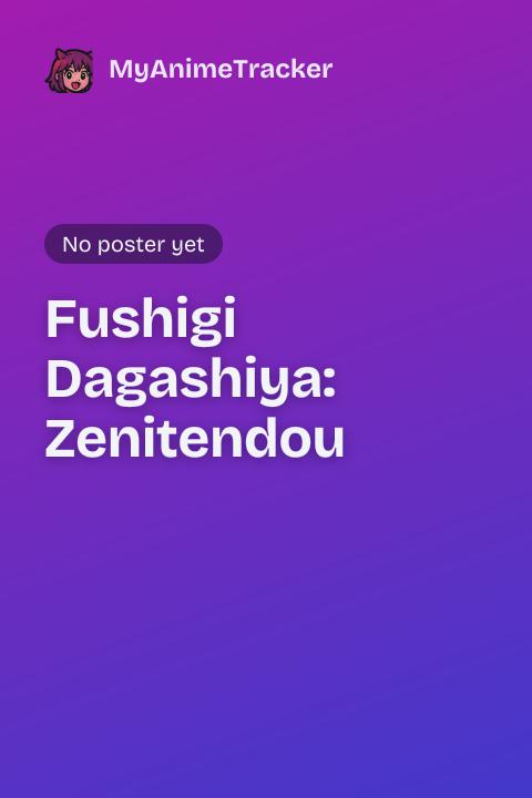 Fushigi Dagashiya: Zenitendou