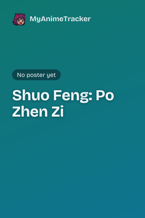 Shuo Feng: Po Zhen Zi
