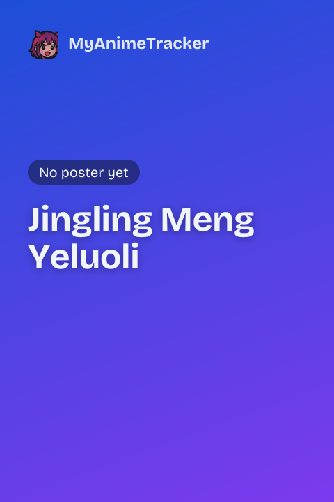 Jingling Meng Yeluoli