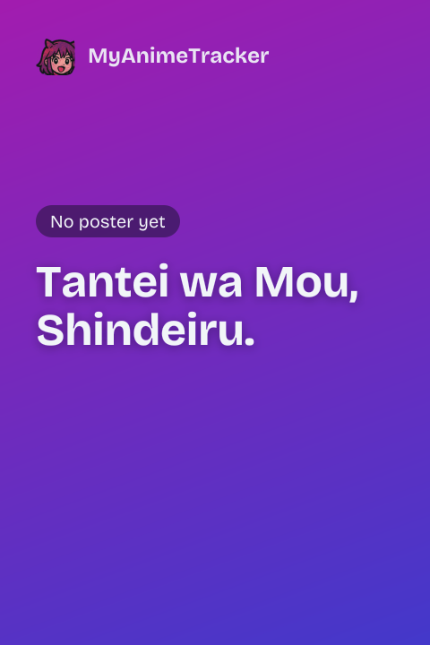Tantei wa Mou, Shindeiru.