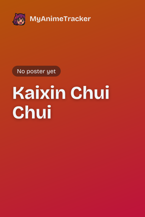 Kaixin Chui Chui