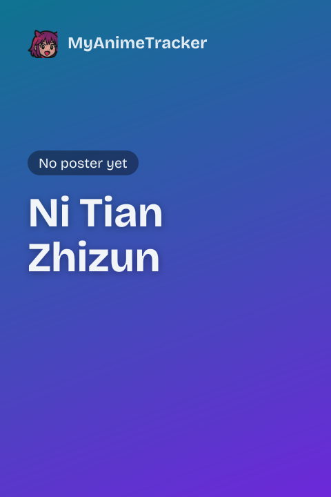 Ni Tian Zhizun