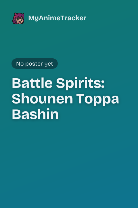 Battle Spirits: Shounen Toppa Bashin