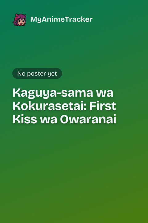 Kaguya-sama wa Kokurasetai: First Kiss wa Owaranai