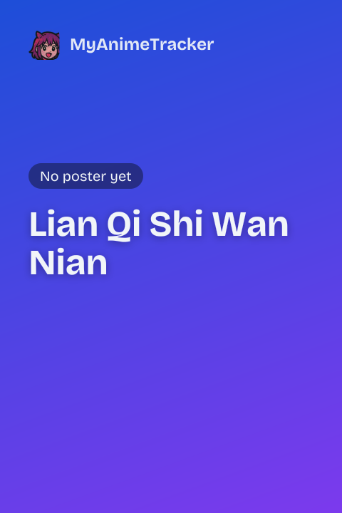 Lian Qi Shi Wan Nian
