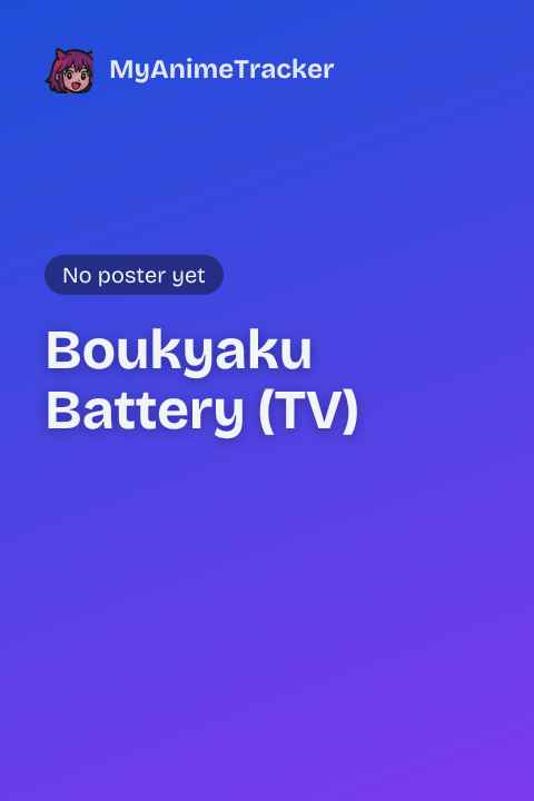 Boukyaku Battery (TV)