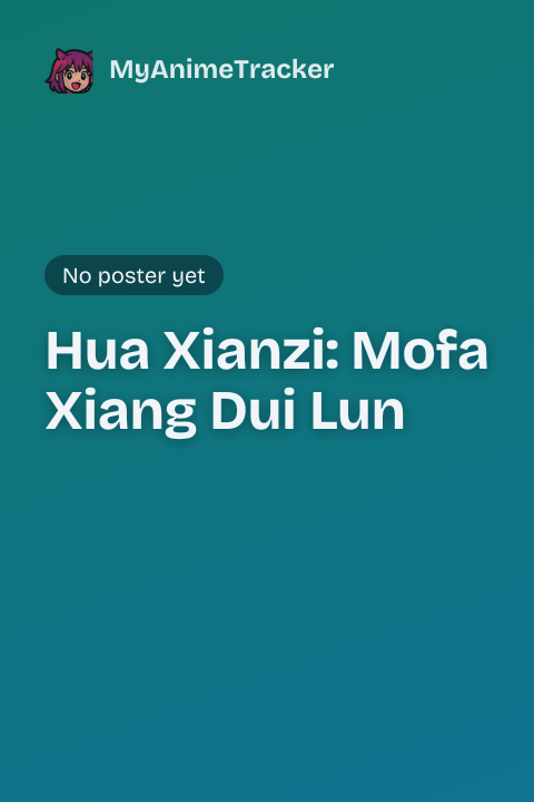 Hua Xianzi: Mofa Xiang Dui Lun