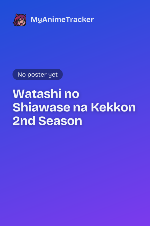 Watashi no Shiawase na Kekkon 2nd Season