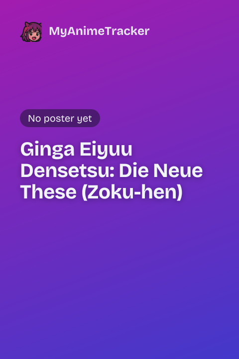 Ginga Eiyuu Densetsu: Die Neue These (Zoku-hen)