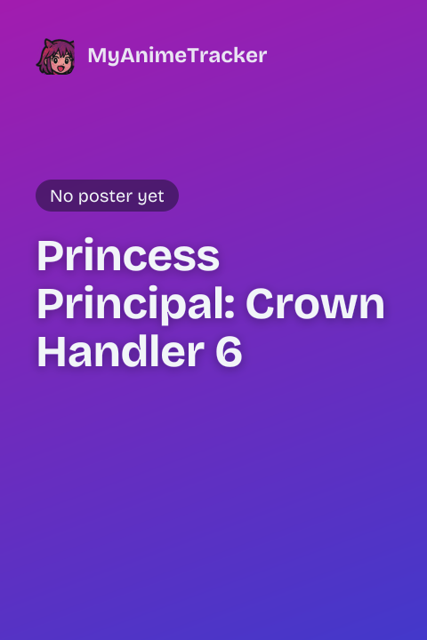 Princess Principal: Crown Handler 6