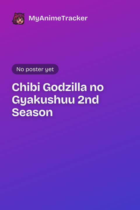 Chibi Godzilla no Gyakushuu 2nd Season