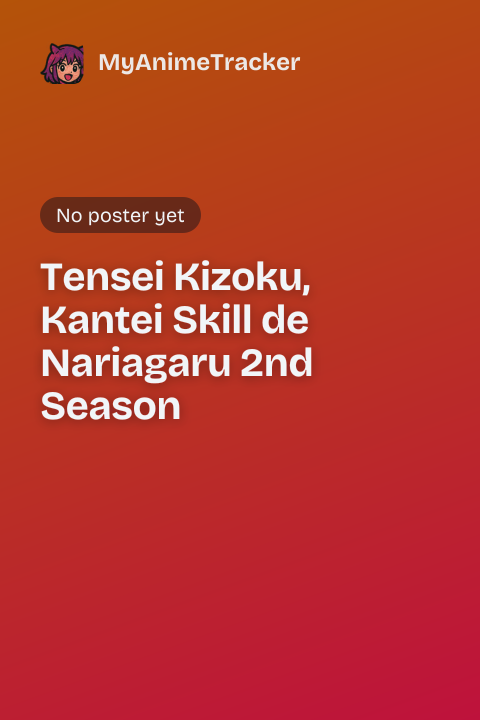 Tensei Kizoku, Kantei Skill de Nariagaru 2nd Season