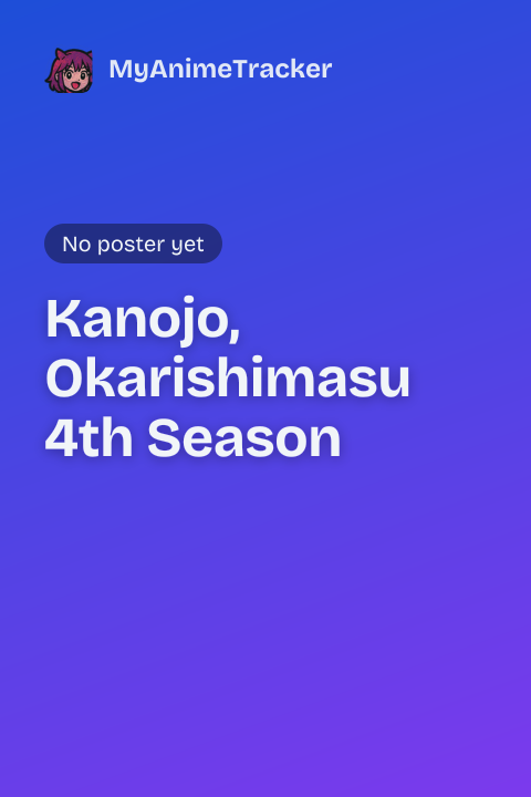 Kanojo, Okarishimasu 4th Season