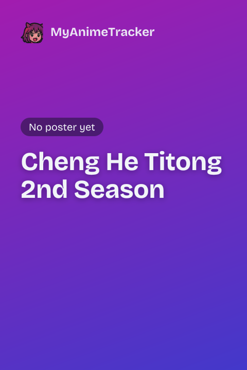 Cheng He Titong 2nd Season