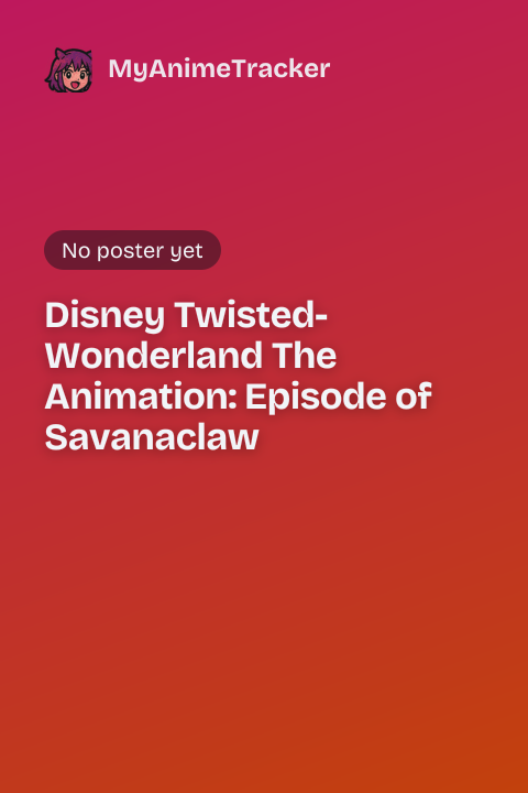 Disney Twisted-Wonderland The Animation: Episode of Savanaclaw