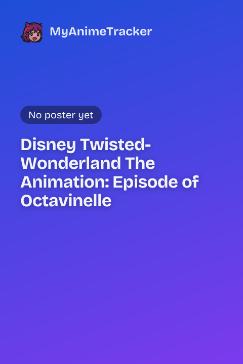 Disney Twisted-Wonderland The Animation: Episode of Octavinelle