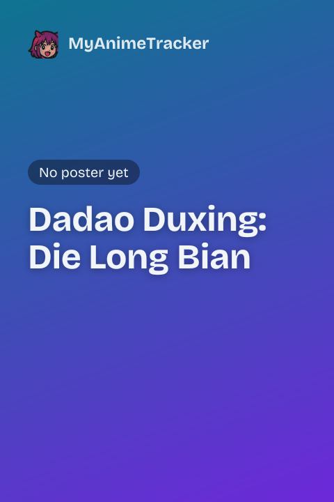 Dadao Duxing: Die Long Bian