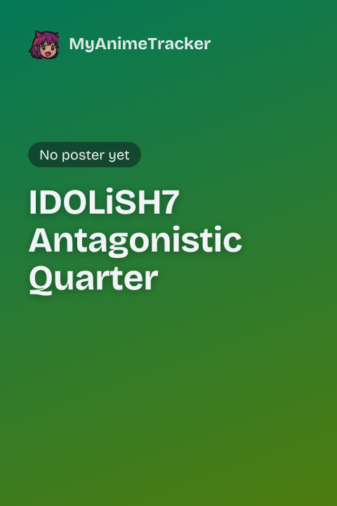 IDOLiSH7 Antagonistic Quarter