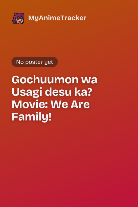 Gochuumon wa Usagi desu ka? Movie: We Are Family!