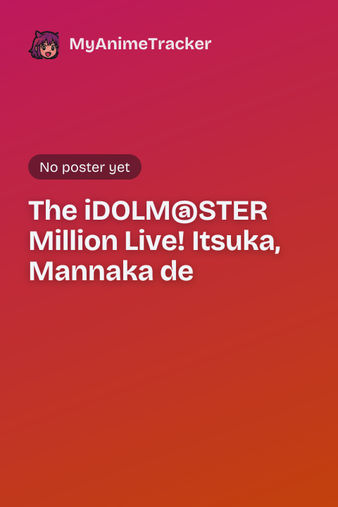 The iDOLM@STER Million Live! Itsuka, Mannaka de