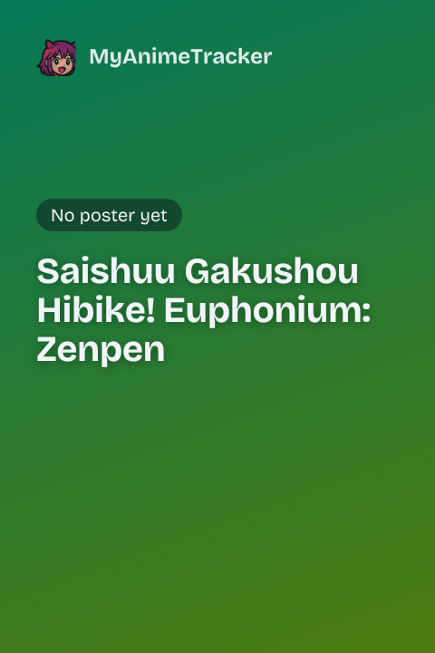 Saishuu Gakushou Hibike! Euphonium: Zenpen
