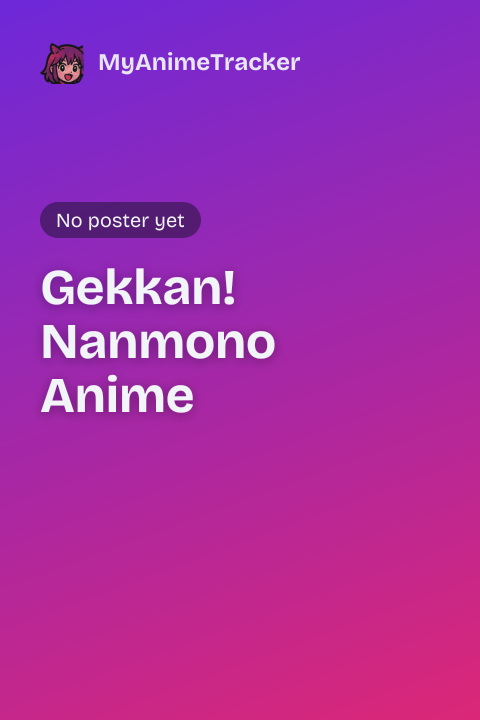 Gekkan! Nanmono Anime