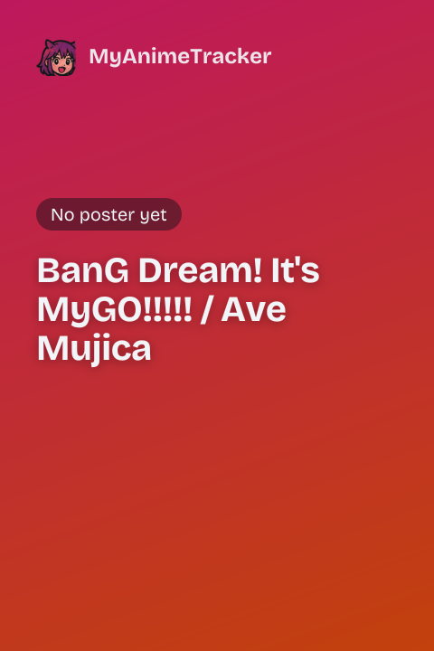 BanG Dream! It's MyGO!!!!! / Ave Mujica