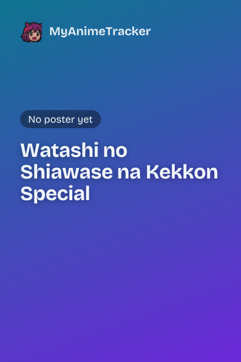 Watashi no Shiawase na Kekkon Special