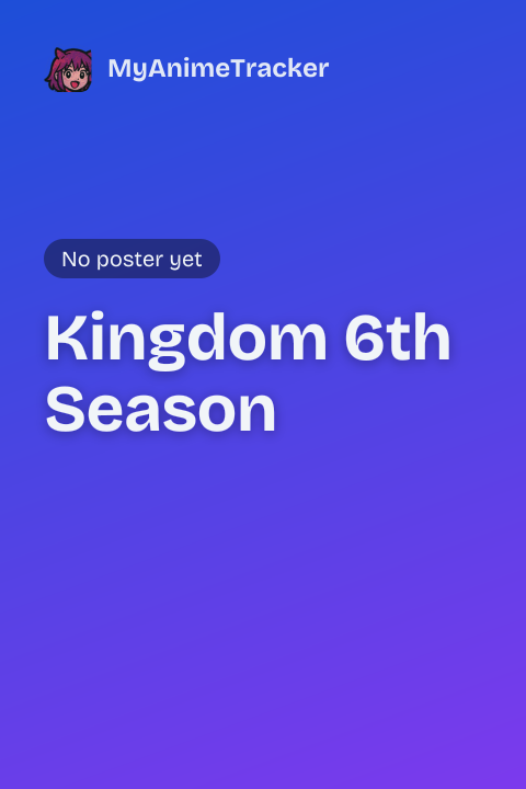 Kingdom 6th Season