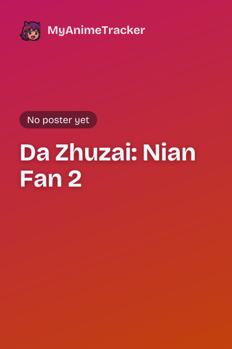 Da Zhuzai: Nian Fan 2