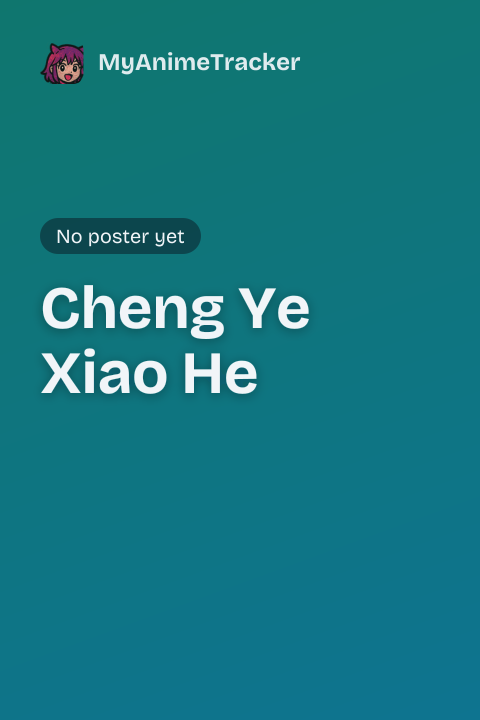 Cheng Ye Xiao He
