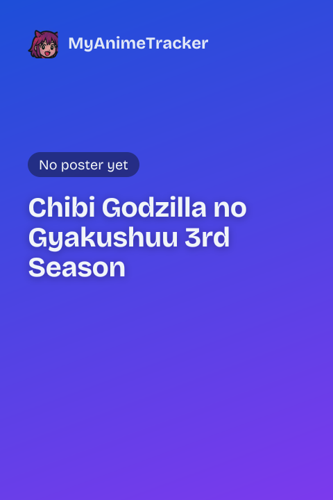 Chibi Godzilla no Gyakushuu 3rd Season
