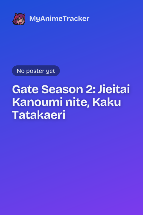 Gate Season 2: Jieitai Kanoumi nite, Kaku Tatakaeri