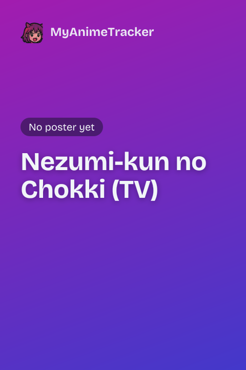 Nezumi-kun no Chokki (TV)