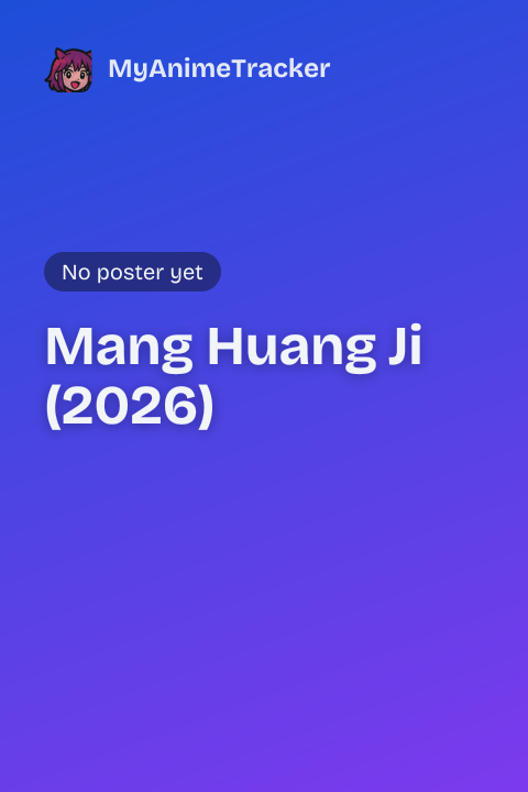 Mang Huang Ji (2026)