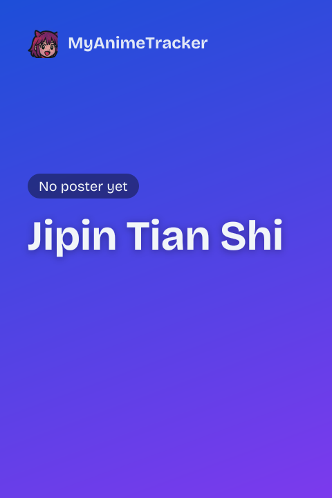 Jipin Tian Shi