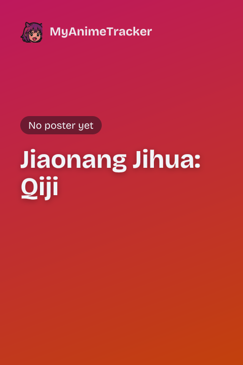 Jiaonang Jihua: Qiji