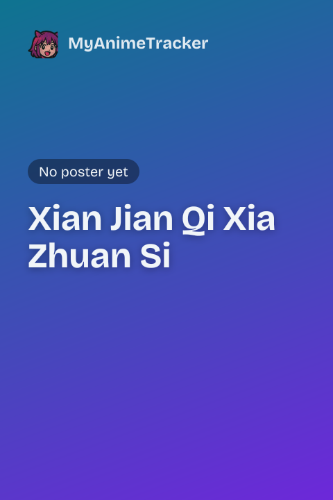 Xian Jian Qi Xia Zhuan Si