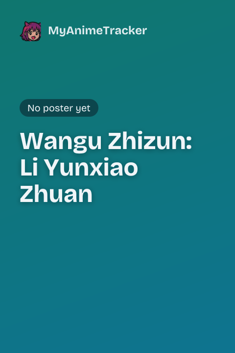 Wangu Zhizun: Li Yunxiao Zhuan
