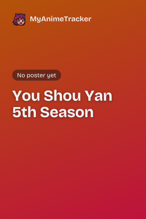 You Shou Yan 5th Season