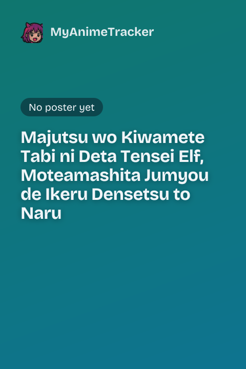 Majutsu wo Kiwamete Tabi ni Deta Tensei Elf, Moteamashita Jumyou de Ikeru Densetsu to Naru