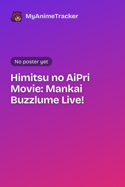 Himitsu no AiPri Movie: Mankai Buzzlume Live!