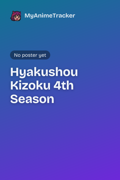 Hyakushou Kizoku 4th Season